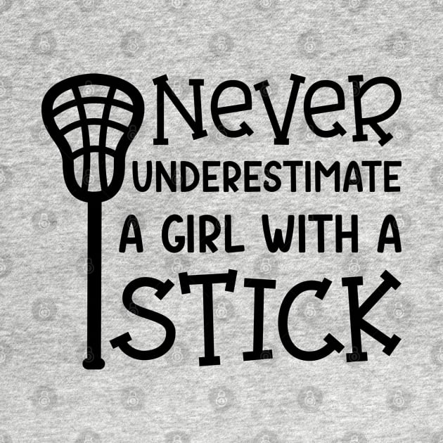 Never Underestimate A Girl With A Stick Lacrosse Player Cute Funny by GlimmerDesigns